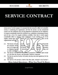 Title: Service Contract 196 Success Secrets - 196 Most Asked Questions On Service Contract - What You Need To Know, Author: Joseph Fowler