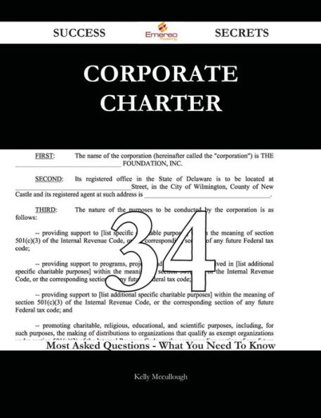 Corporate Charter 34 Success Secrets - 34 Most Asked Questions On Corporate Charter - What You Need To Know