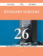 Windows Servers 26 Success Secrets - 26 Most Asked Questions On Windows Servers - What You Need To Know