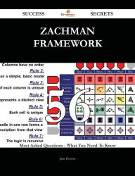 Title: Zachman Framework 56 Success Secrets - 56 Most Asked Questions On Zachman Framework - What You Need To Know, Author: Jane Hoover