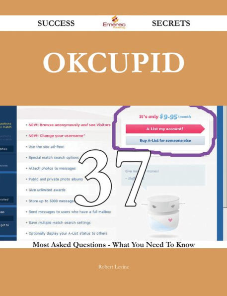 OkCupid 37 Success Secrets - 37 Most Asked Questions On OkCupid - What You Need To Know