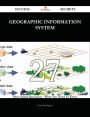 Geographic Information System 27 Success Secrets - 27 Most Asked Questions On Geographic Information System - What You Need To Know