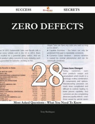 Title: Zero Defects 28 Success Secrets - 28 Most Asked Questions On Zero Defects - What You Need To Know, Author: Tony Rodriquez