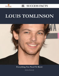 Title: Louis Tomlinson 31 Success Facts - Everything you need to know about Louis Tomlinson, Author: Joshua Kennedy