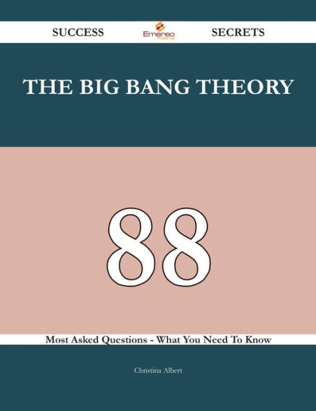 The big bang theory 88 Success Secrets - 88 Most Asked Questions On The big bang theory - What You Need To Know