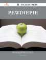 PewDiePie 27 Success Facts - Everything you need to know about PewDiePie