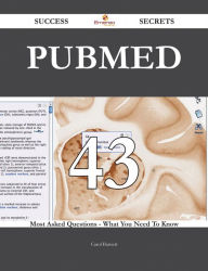 Title: PubMed 43 Success Secrets - 43 Most Asked Questions On PubMed - What You Need To Know, Author: Carol Barnett