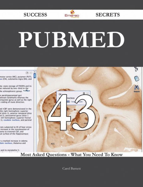 PubMed 43 Success Secrets - 43 Most Asked Questions On PubMed - What You Need To Know