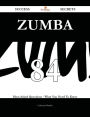 Zumba 84 Success Secrets - 84 Most Asked Questions On Zumba - What You Need To Know