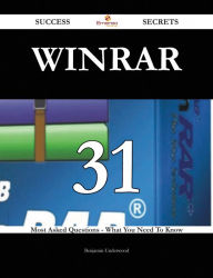 Title: WinRAR 31 Success Secrets - 31 Most Asked Questions On WinRAR - What You Need To Know, Author: Benjamin Underwood