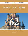 Disneyland Paris 62 Success Secrets - 62 Most Asked Questions On Disneyland Paris - What You Need To Know