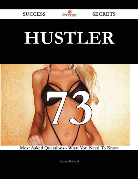 Hustler 73 Success Secrets - 73 Most Asked Questions On Hustler - What You Need To Know