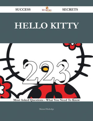  Hello  Kitty  223 Success Secrets 223 Most Asked Questions  