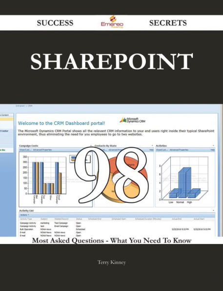 SharePoint 98 Success Secrets - 98 Most Asked Questions On SharePoint - What You Need To Know