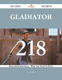 Gladiator 218 Success Secrets - 218 Most Asked Questions On Gladiator - What You Need To Know