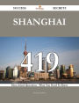 Shanghai 419 Success Secrets - 419 Most Asked Questions On Shanghai - What You Need To Know
