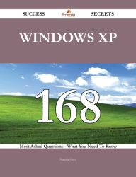 Title: Windows XP 168 Success Secrets - 168 Most Asked Questions On Windows XP - What You Need To Know, Author: Pamela Stout