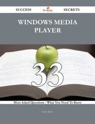 Title: Windows Media Player 33 Success Secrets - 33 Most Asked Questions On Windows Media Player - What You Need To Know, Author: Kathy Russo