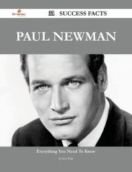 Title: Paul Newman 31 Success Facts - Everything you need to know about Paul Newman, Author: Joshua Dale