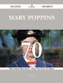 Mary Poppins 70 Success Secrets - 70 Most Asked Questions On Mary Poppins - What You Need To Know
