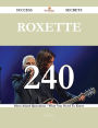 Roxette 240 Success Secrets - 240 Most Asked Questions On Roxette - What You Need To Know