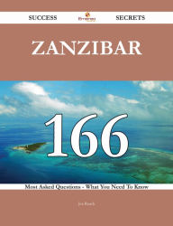 Title: Zanzibar 166 Success Secrets - 166 Most Asked Questions On Zanzibar - What You Need To Know, Author: Joe Roach