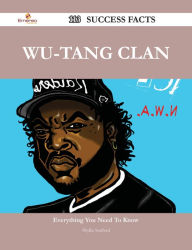 Title: Wu-Tang Clan 113 Success Facts - Everything you need to know about Wu-Tang Clan, Author: Phyllis Stafford