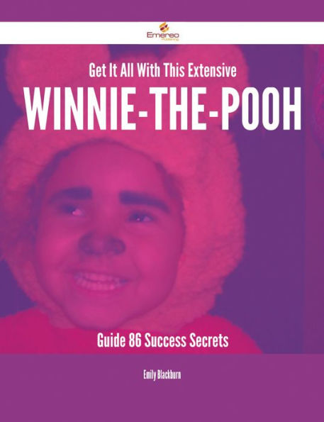 Get It All With This Extensive Winnie-the-Pooh Guide - 86 Success Secrets