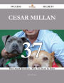 Cesar Millan 37 Success Secrets - 37 Most Asked Questions On Cesar Millan - What You Need To Know