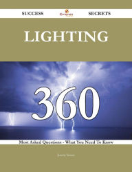 Title: Lighting 360 Success Secrets - 360 Most Asked Questions On Lighting - What You Need To Know, Author: Jeremy Simon