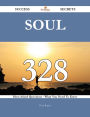 Soul 328 Success Secrets - 328 Most Asked Questions On Soul - What You Need To Know
