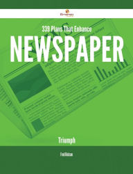 Title: 339 Plans That Enhance Newspaper Triumph, Author: Fred Dickson