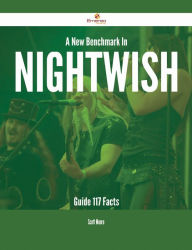 Title: A New Benchmark In Nightwish Guide - 117 Facts, Author: Scott Moore