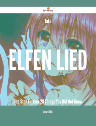 Title: Take Elfen Lied One Step Further - 28 Things You Did Not Know, Author: Leonard Yates