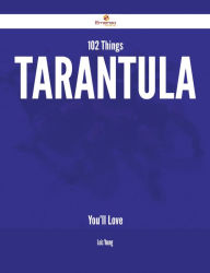Title: 102 Things Tarantula You'll Love, Author: Lois Young