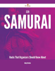Title: 329 Samurai Hacks That Organizers Should Know About, Author: Johnny Davidson