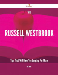 Title: 103 Russell Westbrook Tips That Will Have You Longing For More, Author: Luis Downs