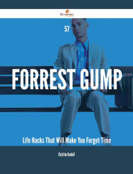 Title: 57 Forrest Gump Life Hacks That Will Make You Forget Time, Author: Christina Randall