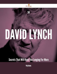 Title: 56 David Lynch Secrets That Will Have You Longing For More, Author: Philip Rhodes