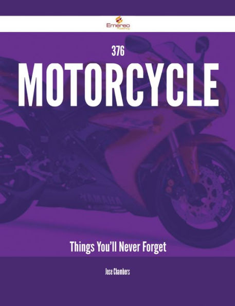 376 Motorcycle Things You'll Never Forget