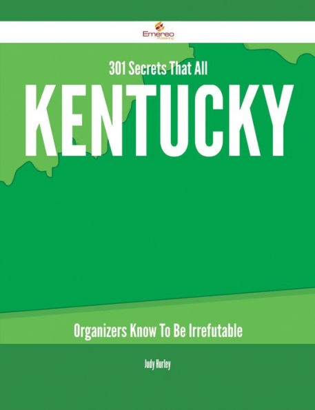 301 Secrets That All Kentucky Organizers Know To Be Irrefutable