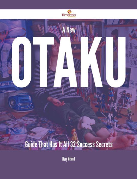 A New Otaku Guide That Has It All - 32 Success Secrets