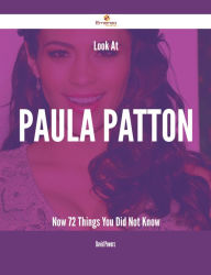 Title: Look At Paula Patton Now - 72 Things You Did Not Know, Author: David Powers