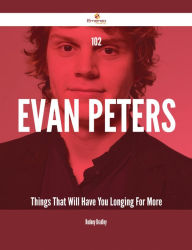 Title: 102 Evan Peters Things That Will Have You Longing For More, Author: Rodney Bradley