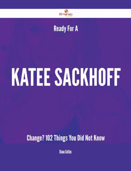 Ready For A Katee Sackhoff Change? - 102 Things You Did Not Know