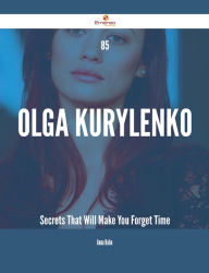 Title: 85 Olga Kurylenko Secrets That Will Make You Forget Time, Author: Anna Hahn