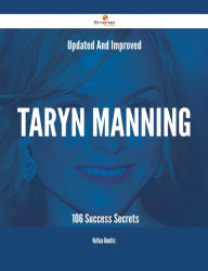 Title: Updated And Improved Taryn Manning - 106 Success Secrets, Author: Nathan Hendrix