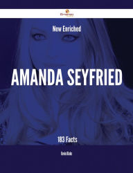 Title: New- Enriched Amanda Seyfried - 183 Facts, Author: Kevin Blake