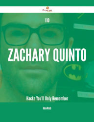 Title: 110 Zachary Quinto Hacks You'll Only Remember, Author: Helen Welch