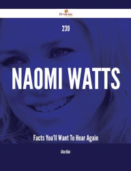 Title: 239 Naomi Watts Facts You'll Want To Hear Again, Author: Alice Hale